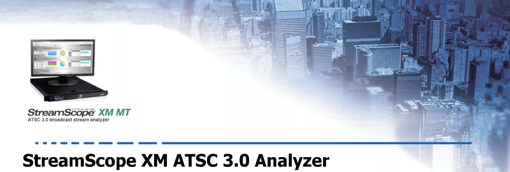 StreamScope XM ATSC 3.0 broadcast stream analyzer webinar StreamScope XM ATSC 3.0 broadcast stream analyzer webinar