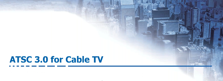 ATSC 3.0 for Cable TV webinar