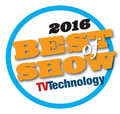 TV Technology 2016 NAB Best of Show Awards TV Technology 2016 NAB Best of Show Awards