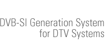 DVB-SI Generation System for DTV Systems