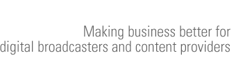 Making business better for digital broadcasters and content providers