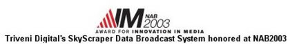 SkyScraper Data Broadcast System honored at NAB2003